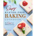 Easy Gluten-Free Baking Cookbook: 65 Sweet and Savory Favorites - Paperback