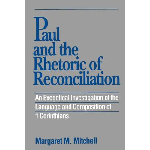 Paul and the Rhetoric of Reconciliation: An Exegetical Investigation - Paperback