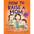 How to Raise a Mom - Hardcover