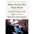 When the Air Hits Your Brain: Tales of Neurosurgery - Paperback