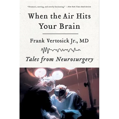 When the Air Hits Your Brain: Tales of Neurosurgery - Paperback