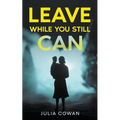 Leave While You Still Can - Paperback