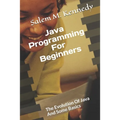 Java Programming For Beginners: The Evolution Of Java And Some Basics - Paperback