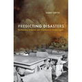 Predicting Disasters: Earthquakes, Scientists, and Uncertainty in Modern Japan - Hardcover