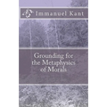 Grounding for the Metaphysics of Morals - Paperback