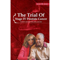 The Trial Of Stage IV Prostate Cancer: A Wife's Case for Faith, Hope, and Help - Paperback