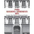 Paris Mansions and Apartments 1893: Facades, Floor Plans and Architectural Details - Paperback