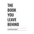 The Book You Leave Behind: A Questionnaire Memoir - Paperback