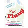 Far Flung: Improvisations on National Parks, Driving to Russia, Not Marrying a Ranger, the Language of Heartbreak, and Other Natu - Paperback