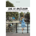 Soul of Amsterdam: A Guide to 30 Best Experiences - Paperback