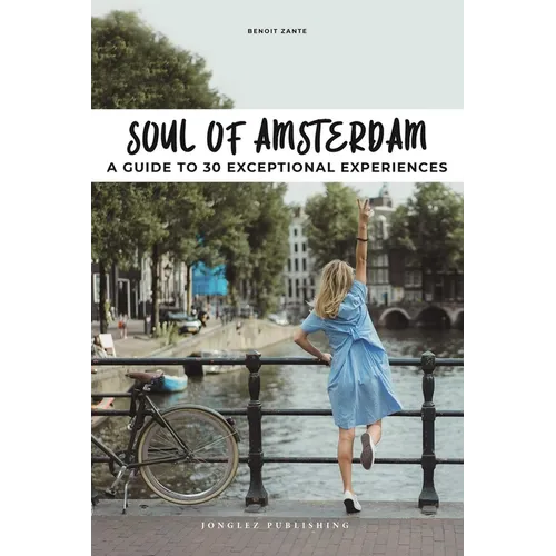 Soul of Amsterdam: A Guide to 30 Best Experiences - Paperback