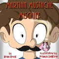Martian Mustache Mischief - Paperback