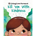Kill 'em With Kindness: A Children's Leadership Series - Paperback