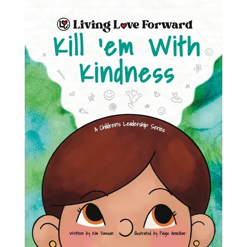 Kill 'em With Kindness: A Children's Leadership Series - Paperback