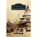 San Francisco's Aquatic Park - Hardcover