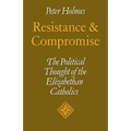 Resistance and Compromise: The Political Thought of the Elizabethan Catholics - Paperback