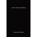 Don't Tell the Children - Paperback