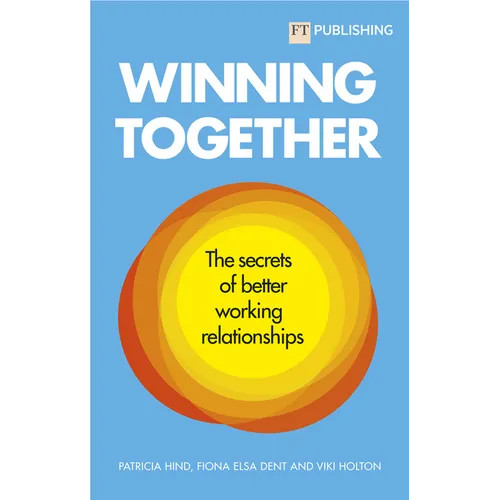 Winning Together: The Secrets of Better Working Relationships - Paperback