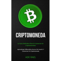 Criptomoneda: La guía definitiva para el comercio en criptomonedas (Aprendizaje sistemático acerca de invertir y comerciar en criptomoneda) - Paperback