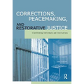 Corrections, Peacemaking and Restorative Justice: Transforming Individuals and Institutions - Paperback