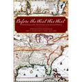 Before the West Was West: Critical Essays on Pre-1800 Literature of the American Frontiers - Hardcover