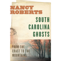 South Carolina Ghosts: From the Coast to the Mountains - Paperback