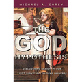 The God Hypothesis: Discovering Divine Design in Our 'Just Right' Goldilocks Universe - Paperback