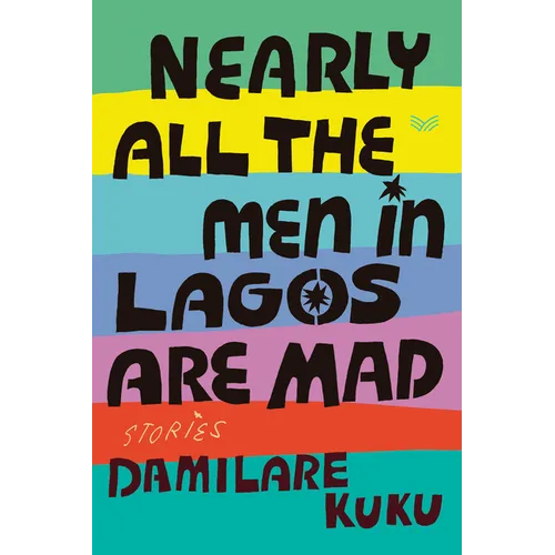 Nearly All the Men in Lagos Are Mad: Stories - Hardcover