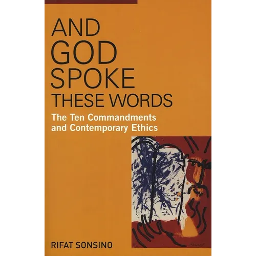 And God Spoke These Words: The Ten Commandments and Contemporary Ethics - Paperback