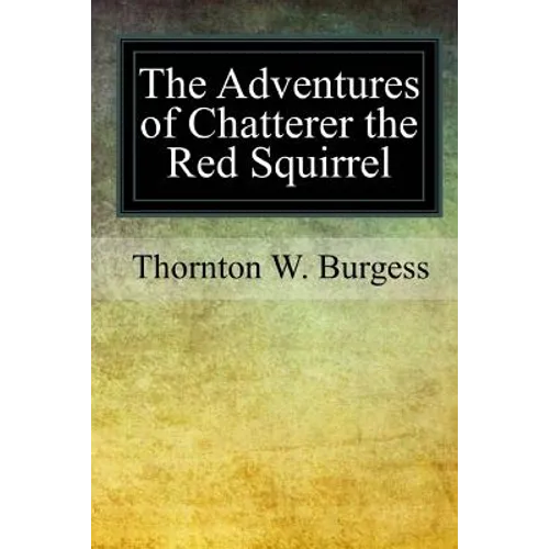 The Adventures of Chatterer the Red Squirrel - Paperback