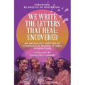 We Write the Letters That Heal: Uncovered - Paperback