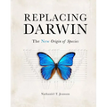 Replacing Darwin: The New Origin of Species - Hardcover