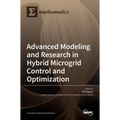 Advanced Modeling and Research in Hybrid Microgrid Control and Optimization - Hardcover