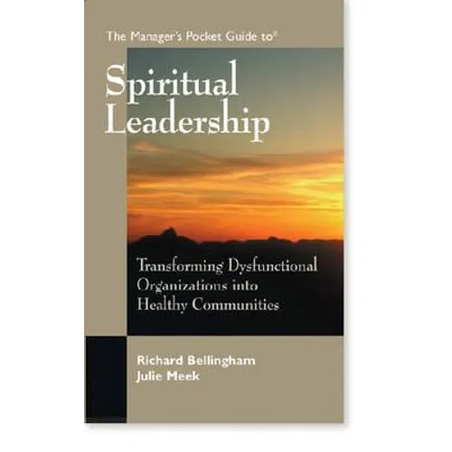 The Manager's Pocket Guide to Spiritual Leadership: Transforming Dysfunctional Organizations into Healthy Communities - Paperback