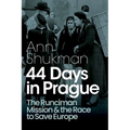 44 Days in Prague: The Runciman Mission and the Race to Save Europe - Hardcover