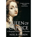 Queen of Caprice: A Biography of Kristina of Sweden - Paperback
