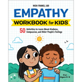 Empathy Workbook for Kids: 50 Activities to Learn about Kindness, Compassion, and Other People's Feelings - Paperback