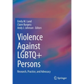 Violence Against LGBTQ+ Persons: Research, Practice, and Advocacy - Paperback