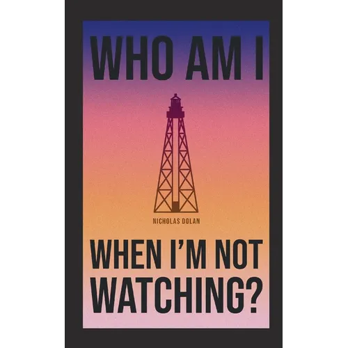 Who am I When I'm Not Watching? - Paperback