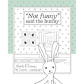 "Not funny," said the bunny - Paperback