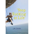 "Stop Sucking at Life": How To - Paperback
