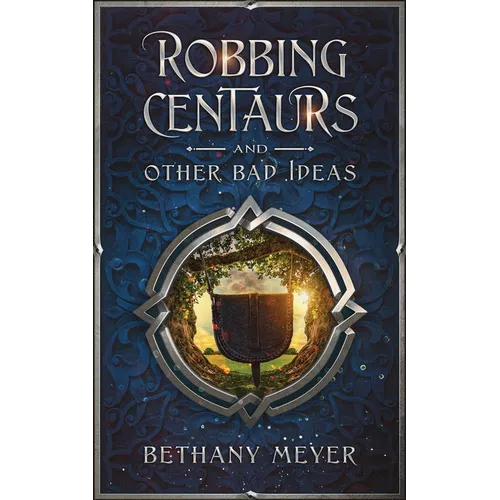 Robbing Centaurs and Other Bad Ideas - Paperback