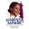 Augusta Savage: The Shape of a Sculptor's Life - Hardcover