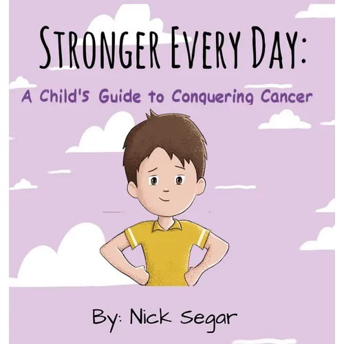 Stronger Every Day: A Child's Guide to Conquering Cancer - Hardcover
