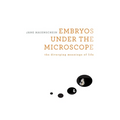 Embryos Under the Microscope: The Diverging Meanings of Life - Hardcover