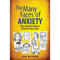The Many Faces of Anxiety: Does Anxiety Have a Grip on Your Life? - Paperback