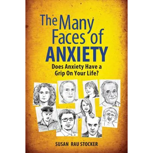 The Many Faces of Anxiety: Does Anxiety Have a Grip on Your Life? - Paperback