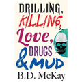 Drilling, Killing, Love, Drugs and Mud - Paperback