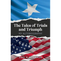 The Tale of Trials and Triumph, My autobiography - Paperback