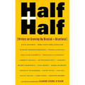 Half and Half: Writers on Growing Up Biracial and Bicultural - Paperback